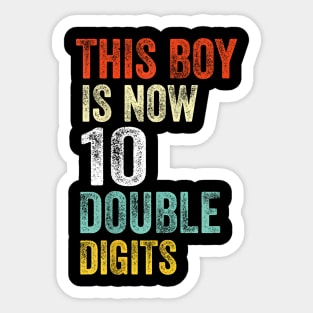 This Boy is Now 10 Double Digits Birthday Boy 10 years old Sticker